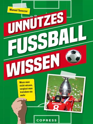 cover image of Unnützes Fußballwissen. Muss man nicht wissen, vergisst man trotzdem nie mehr